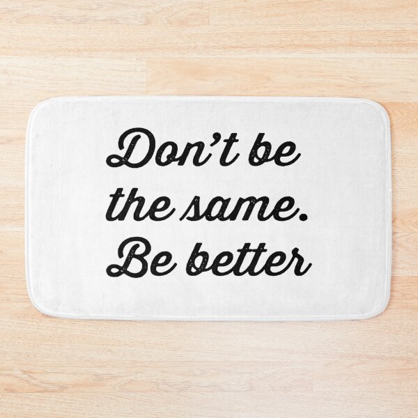 Item preview, DONT BE THE SAME. BE BETTER designed and sold by Valifer.