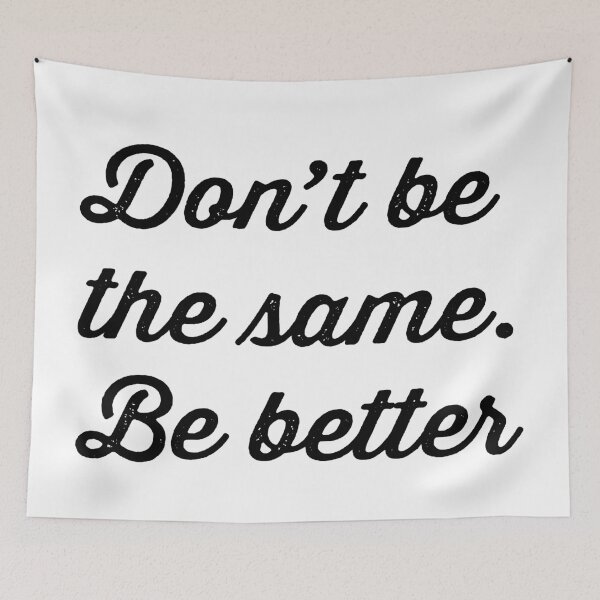Item preview, DONT BE THE SAME. BE BETTER designed and sold by Valifer.