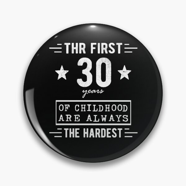 Item preview, The First 30 Years Of Childhood Are Always The Hardest 30th Birthday Gag  designed and sold by Davidbrg.