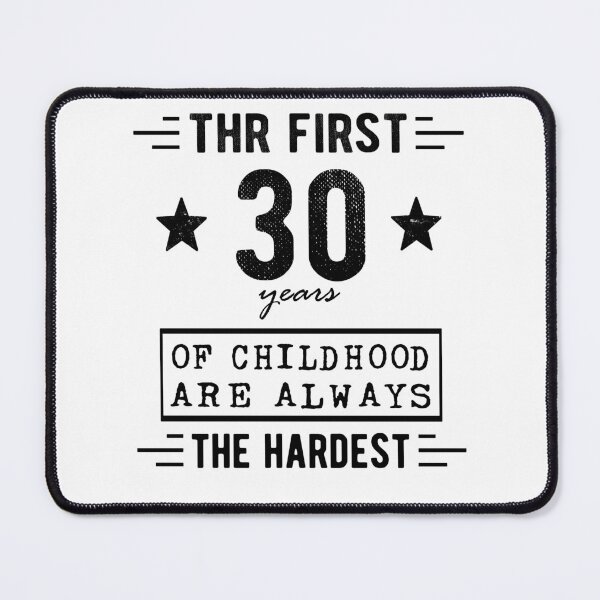 Item preview, The First 30 Years Of Childhood Are Always The Hardest 30th Birthday Gag designed and sold by Davidbrg.