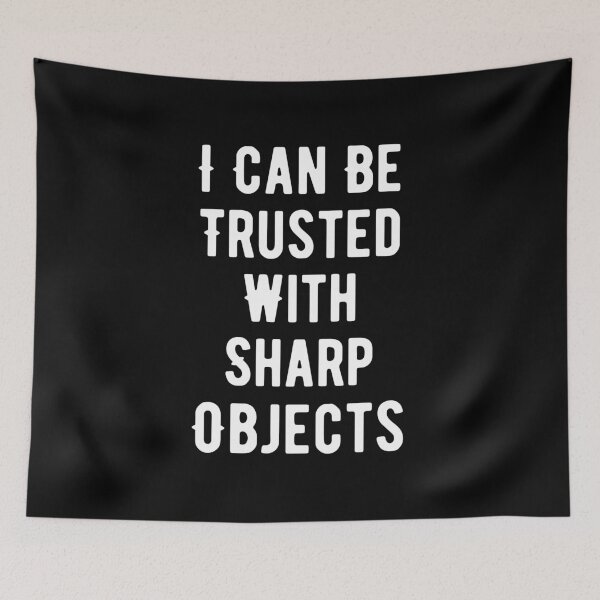 Item preview, I Can Be Trusted With Sharp Objects designed and sold by Sadil.