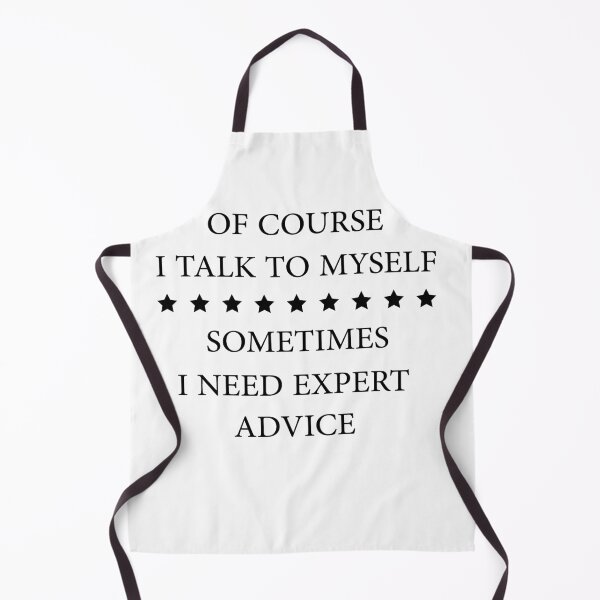 Item preview, Of Course I Talk To Myself Sometimes I Need Expert Advice designed and sold by Wadia Hamda.