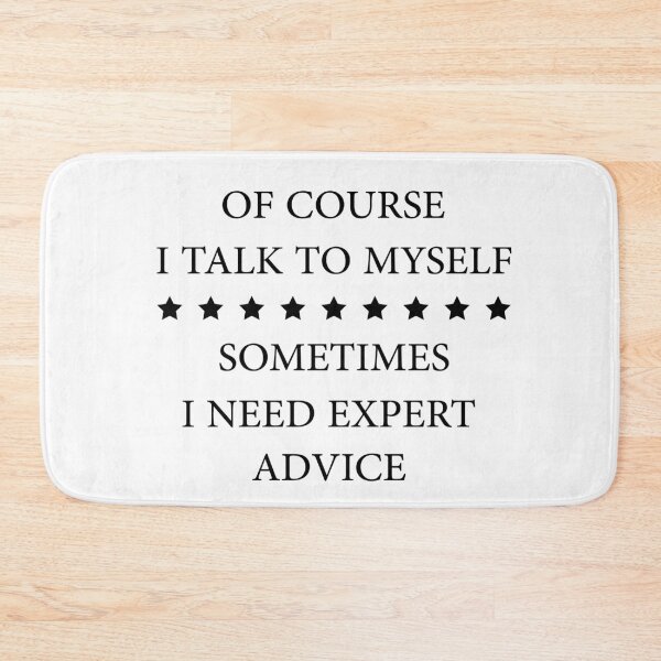 Item preview, Of Course I Talk To Myself Sometimes I Need Expert Advice designed and sold by Wadia Hamda.