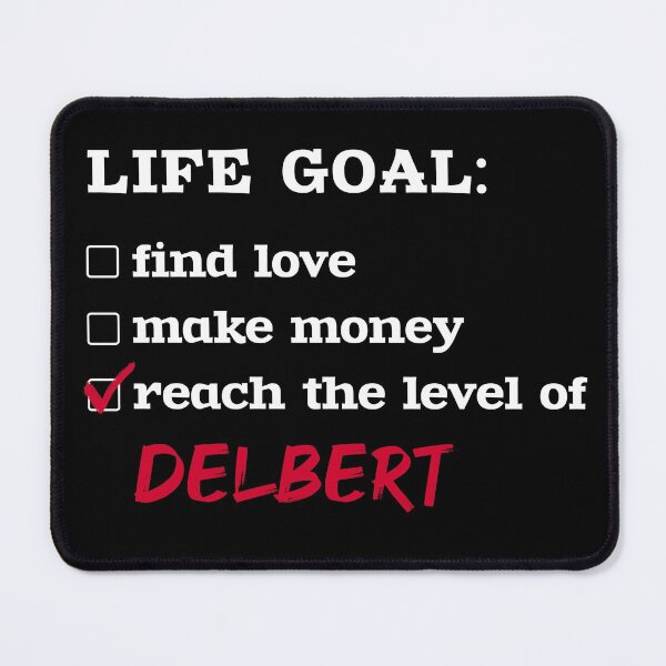 Item preview, Life goal - Delbert designed and sold by 2Girls1Shirt.