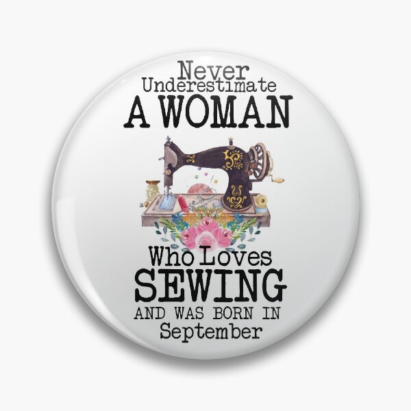 Item preview, Never Underestimate A Woman Who Loves Sewing And Was Born In September ,Funny Quote For Sewing Lovers designed and sold by pedrored369.