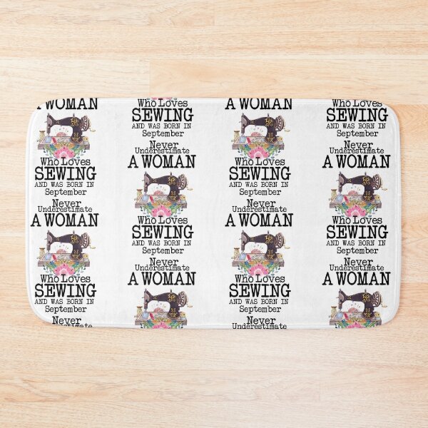 Item preview, Never Underestimate A Woman Who Loves Sewing And Was Born In September ,Funny Quote For Sewing Lovers designed and sold by pedrored369.