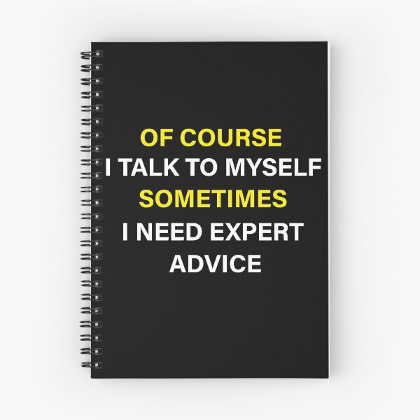 Item preview, Of Course I Talk To Myself Sometimes I Need Expert Advice Funny Expert Advisors designed and sold by Wadia Hamda.