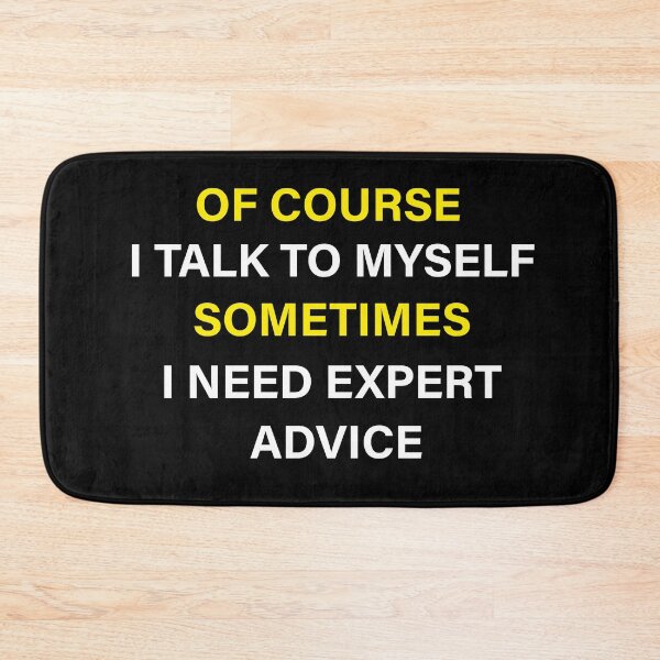 Item preview, Of Course I Talk To Myself Sometimes I Need Expert Advice Funny Expert Advisors designed and sold by Wadia Hamda.