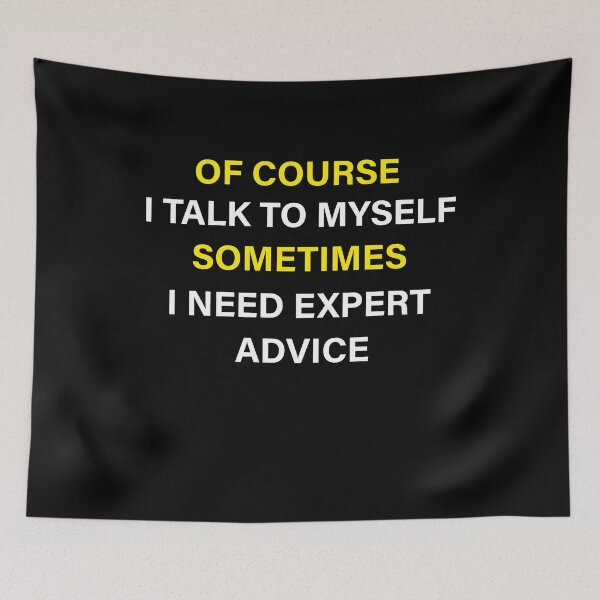 Item preview, Of Course I Talk To Myself Sometimes I Need Expert Advice Funny Expert Advisors designed and sold by Wadia Hamda.
