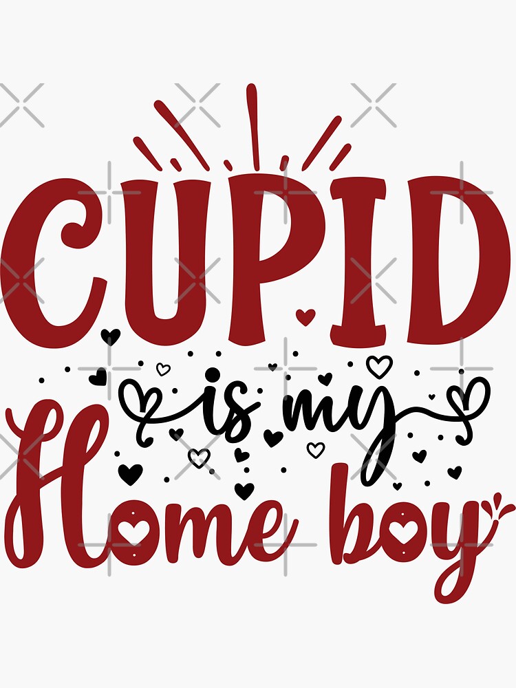 Love Quotes Happy Valentines Day Romantic Love Saying Cupid Is My Home Boy Trending Cute Couple 1438