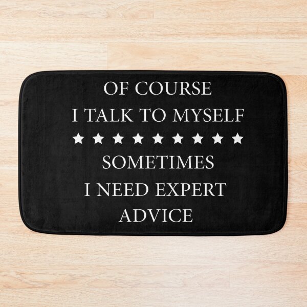 Item preview, Of Course I Talk To Myself Sometimes I Need Expert Advice Funny Expert Advisors designed and sold by Wadia Hamda.