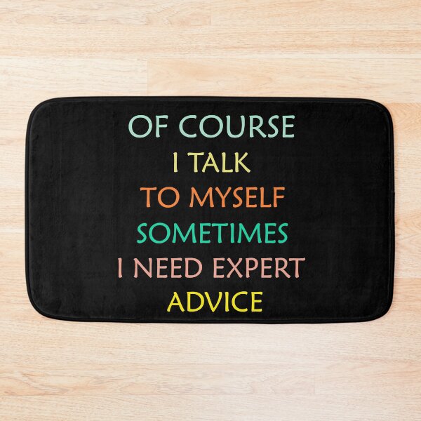 Item preview, Of Course I Talk To Myself Sometimes I Need Expert Advice Funny Expert Advisors designed and sold by Wadia Hamda.