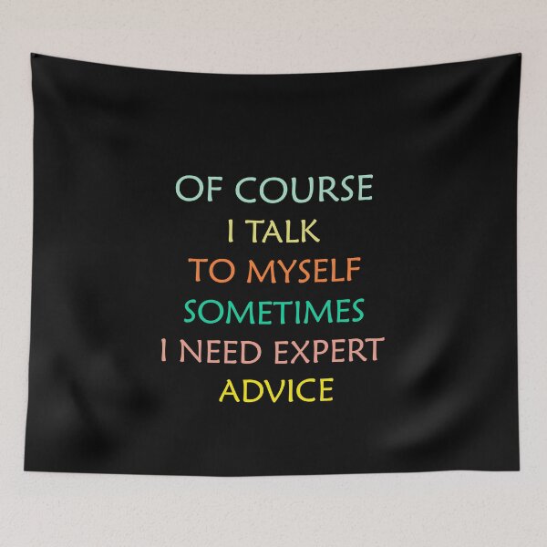 Item preview, Of Course I Talk To Myself Sometimes I Need Expert Advice Funny Expert Advisors designed and sold by Wadia Hamda.