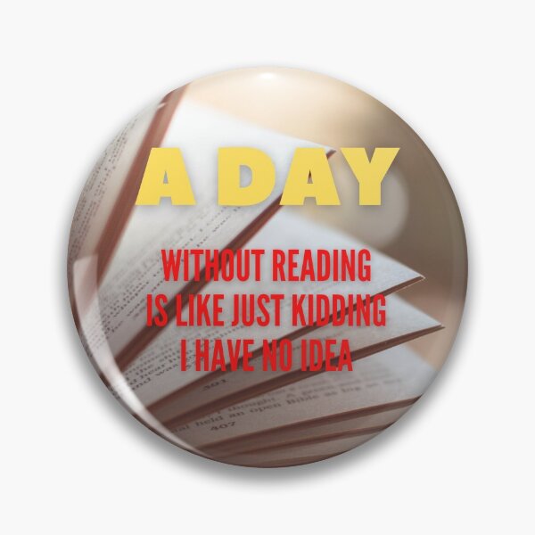 Item preview, A Day Without Reading Is Like Just Kidding I Have No Idea designed and sold by thundercandy.