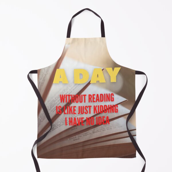 Item preview, A Day Without Reading Is Like Just Kidding I Have No Idea designed and sold by thundercandy.