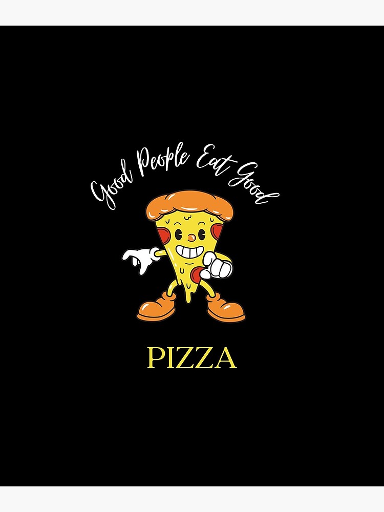 good-people-eat-good-pizza-cute-poster-for-sale-by-legends21-redbubble