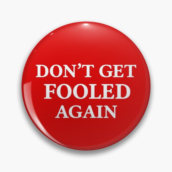 Item preview, Don't Get Fooled Again designed and sold by stierney.