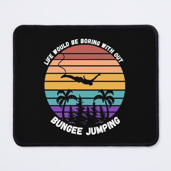Item preview, Life would be boring with out Bungee Jumping designed and sold by Vyapari.