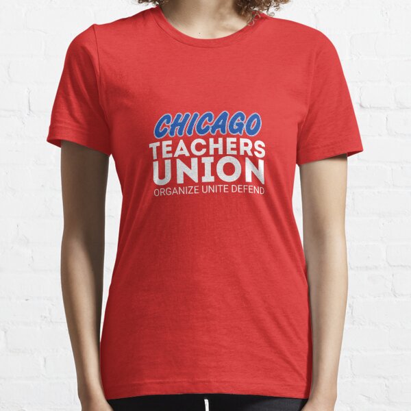 chicago teachers union organize unite defend Essential T-Shirt