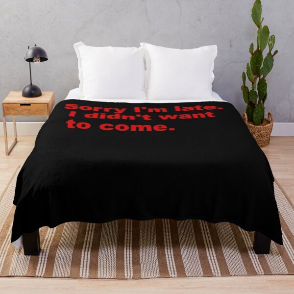 Item preview, Sorry I'm late. I didn't want to come. designed and sold by Milano-style.