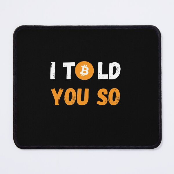 Item preview, I TOLD YOU SO BITCOIN crypto quotes, Bitcoin Los angeles  designed and sold by anwar5.