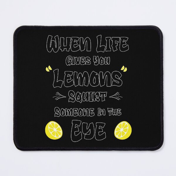 Item preview, When Life Gives You Lemons Squirt Someone In The Eye designed and sold by Momona-design.