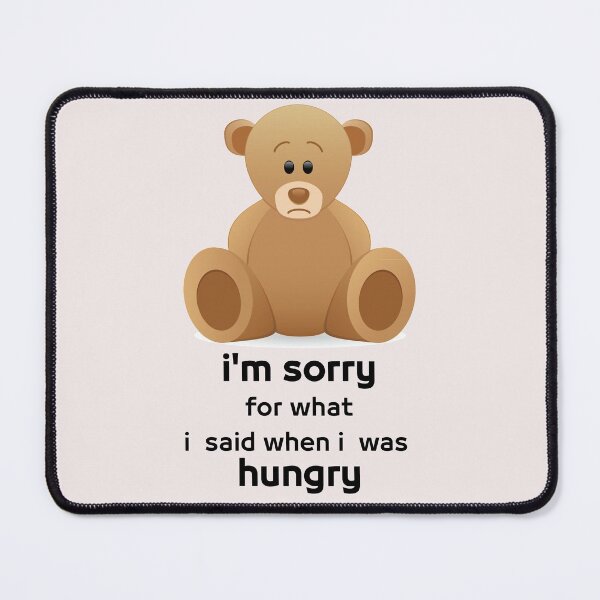 Item preview, I'm sorry for what i said when i was hungry designed and sold by MGHdesign.