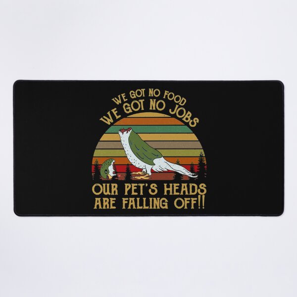 Item preview, We Got No Food No Jobs Pets Heads Falling Off Shirt Dumb And Dumber designed and sold by TheklaVetter.