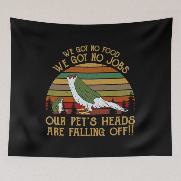 Item preview, We Got No Food No Jobs Pets Heads Falling Off Shirt Dumb And Dumber designed and sold by TheklaVetter.