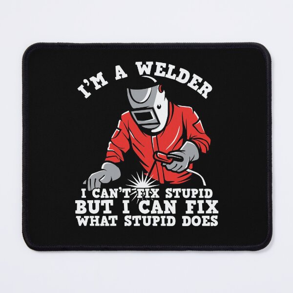 Item preview, I'm a Welder I Can't Fix Stupid but I Can What Stupid Does - Trendy Welding Is Like Sewing With Fire Design Gift Idea For Welders designed and sold by Prince - Bestseller ★★★★★.