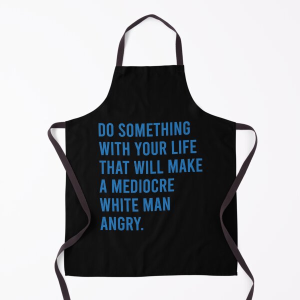 Item preview, DO something with your life that will make a mediocre white man angry designed and sold by MachioCooran.