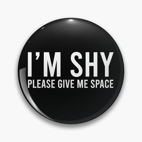 Item preview, I'm shy please give me space designed and sold by LandaMacorn.
