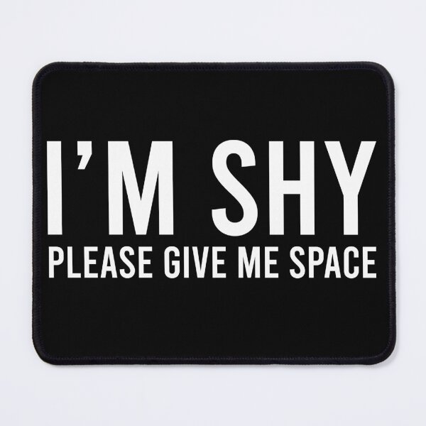 Item preview, I'm shy please give me space designed and sold by LandaMacorn.