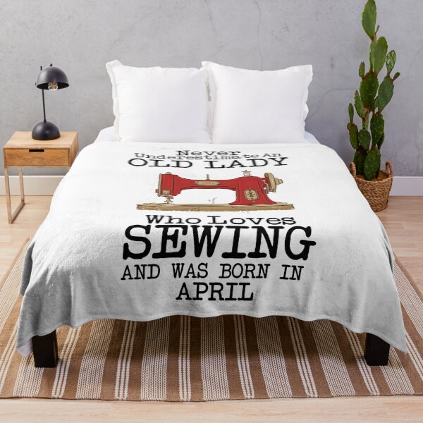 Item preview, Never Underestimate An Old lady Who Loves Sewing And Was Born In April ,Funny Quote For Sewing Lovers designed and sold by pedrored369.