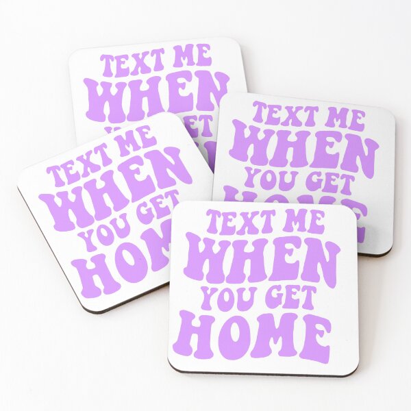 Item preview, Text Me When You Get Home designed and sold by ArtByMikaylaK.