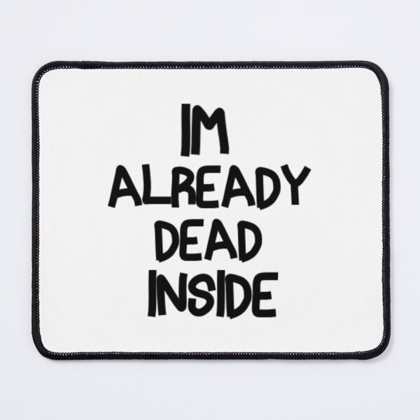 Item preview, Im Already Dead Inside designed and sold by Knottygirl.