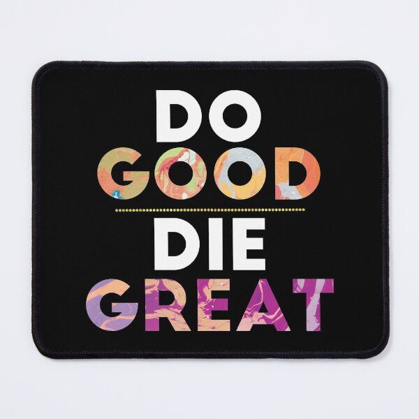 Item preview, Do Good, Die Great VR chat quote designed and sold by MarissaTries.