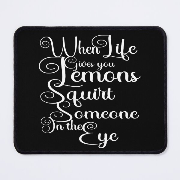 Item preview, When Life Gives You Lemons Squirt Someone In The Eye designed and sold by Momona-design.