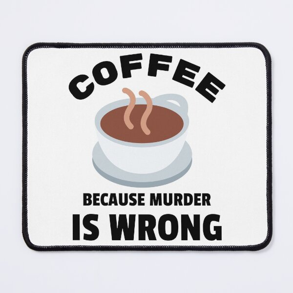 Item preview, Coffee because murder is wrong designed and sold by Shresart ✨.