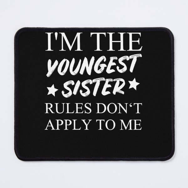 Item preview, I'm The Youngest Sister Rules Dont Apply designed and sold by Club7Studios.
