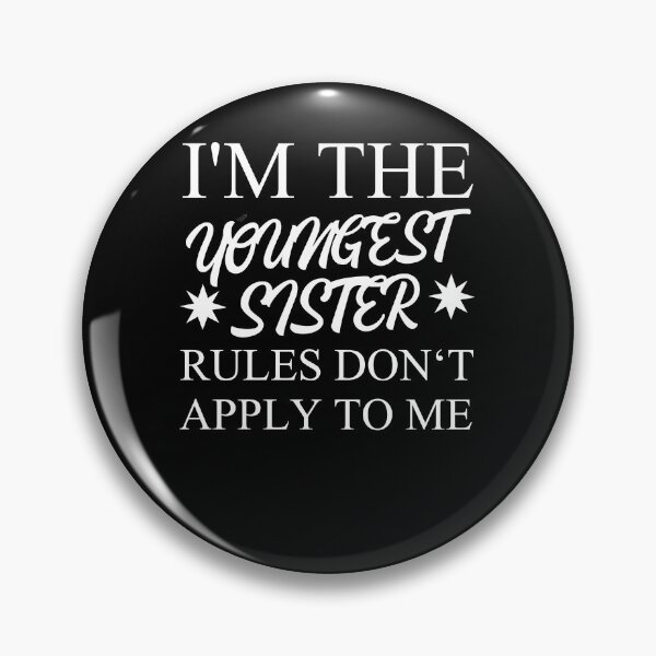 Item preview, I'm The Youngest Sister Rules Dont Apply designed and sold by Club7Studios.