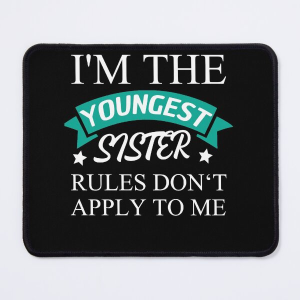 Item preview, I'm The Youngest Sister Rules Dont Apply designed and sold by Club7Studios.