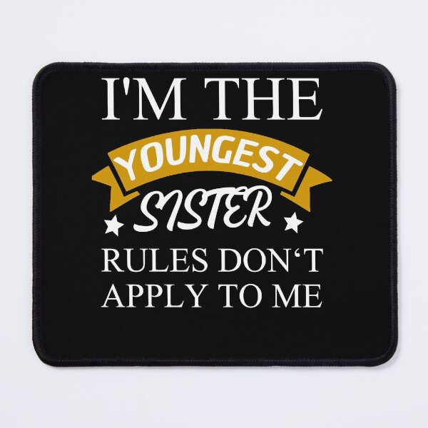 Item preview, I'm The Youngest Sister Rules Dont Apply designed and sold by Club7Studios.