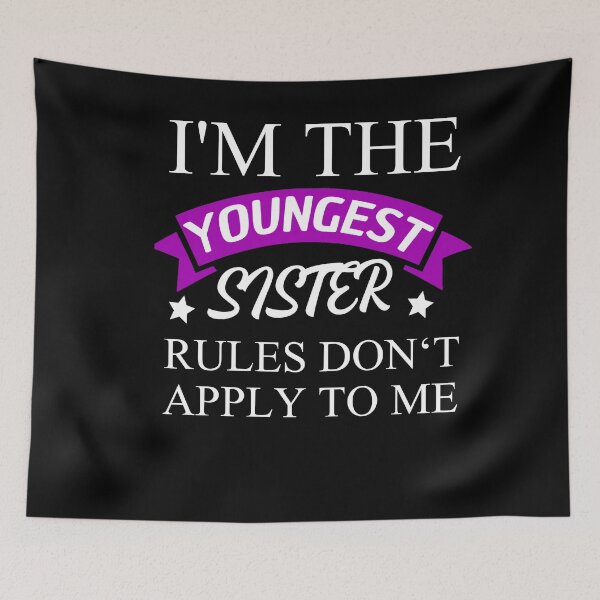 Item preview, I'm The Youngest Sister Rules Dont Apply designed and sold by Club7Studios.