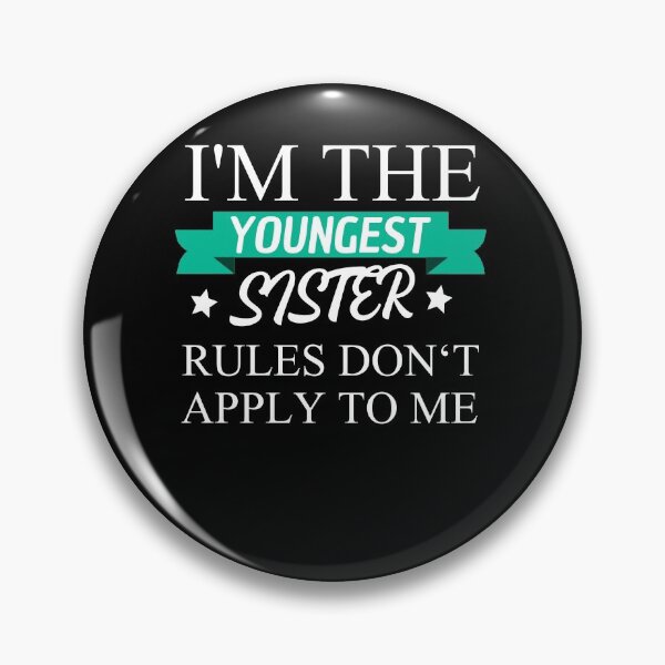 Item preview, I'm The Youngest Sister Rules Dont Apply designed and sold by Club7Studios.
