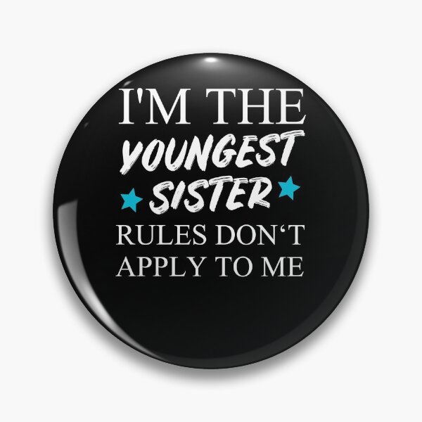 Item preview, I'm The Youngest Sister Rules Dont Apply designed and sold by Club7Studios.
