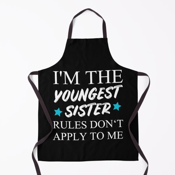 Item preview, I'm The Youngest Sister Rules Dont Apply designed and sold by Club7Studios.