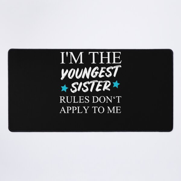 Item preview, I'm The Youngest Sister Rules Dont Apply designed and sold by Club7Studios.
