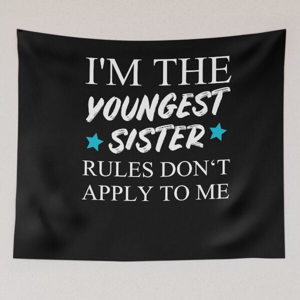 Item preview, I'm The Youngest Sister Rules Dont Apply designed and sold by Club7Studios.
