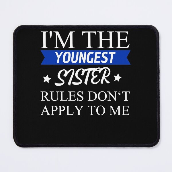 Item preview, I'm The Youngest Sister Rules Dont Apply designed and sold by Club7Studios.